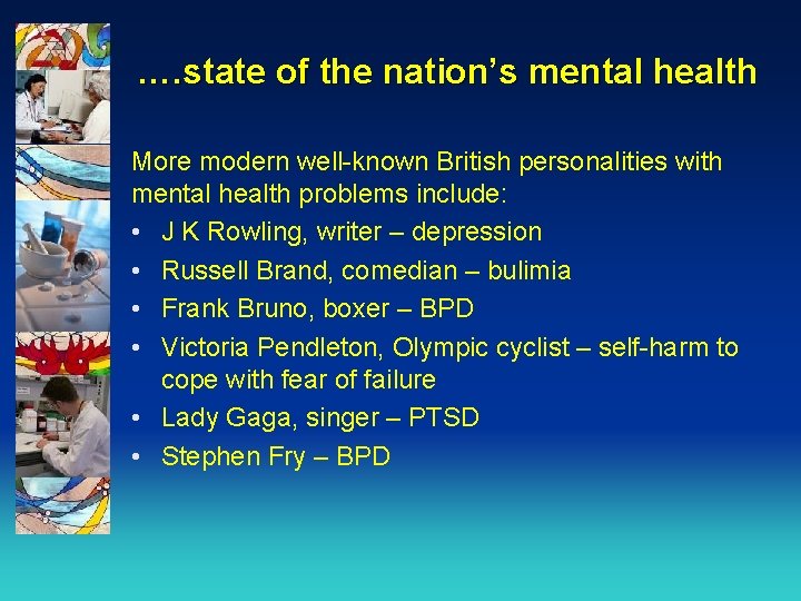 …. state of the nation’s mental health More modern well-known British personalities with mental