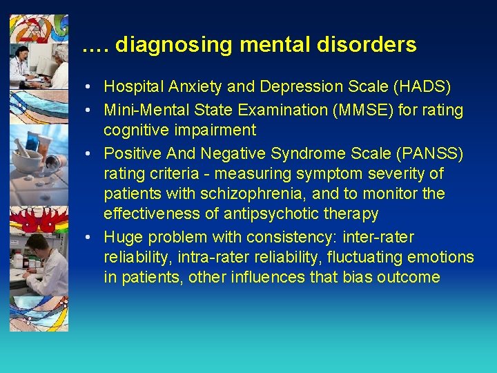 …. diagnosing mental disorders • Hospital Anxiety and Depression Scale (HADS) • Mini-Mental State