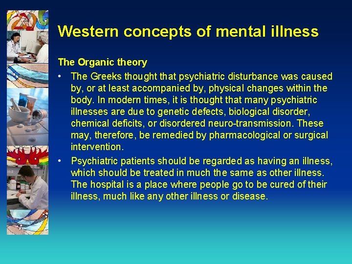 Western concepts of mental illness The Organic theory • The Greeks thought that psychiatric