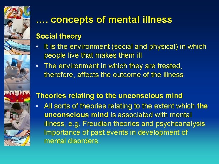…. concepts of mental illness Social theory • It is the environment (social and