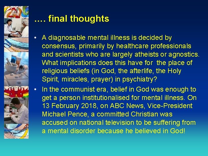 …. final thoughts • A diagnosable mental illness is decided by consensus, primarily by