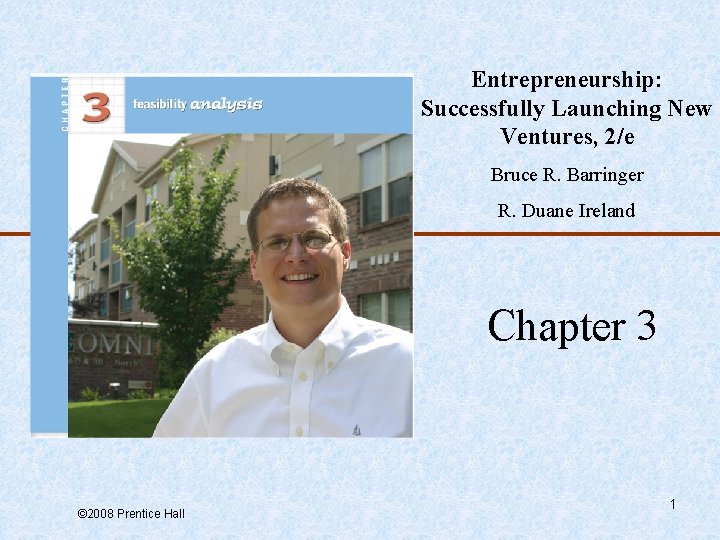 Entrepreneurship: Successfully Launching New Ventures, 2/e Bruce R. Barringer R. Duane Ireland Chapter 3