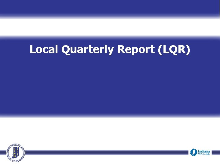 Local Quarterly Report (LQR) 