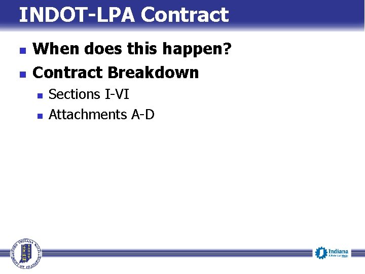 INDOT-LPA Contract n n When does this happen? Contract Breakdown n n Sections I-VI