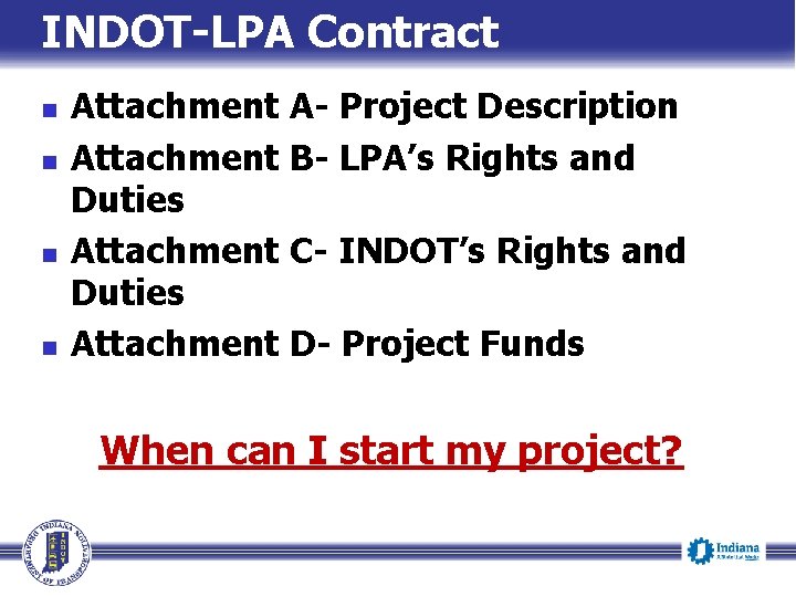 INDOT-LPA Contract n n Attachment A- Project Description Attachment B- LPA’s Rights and Duties
