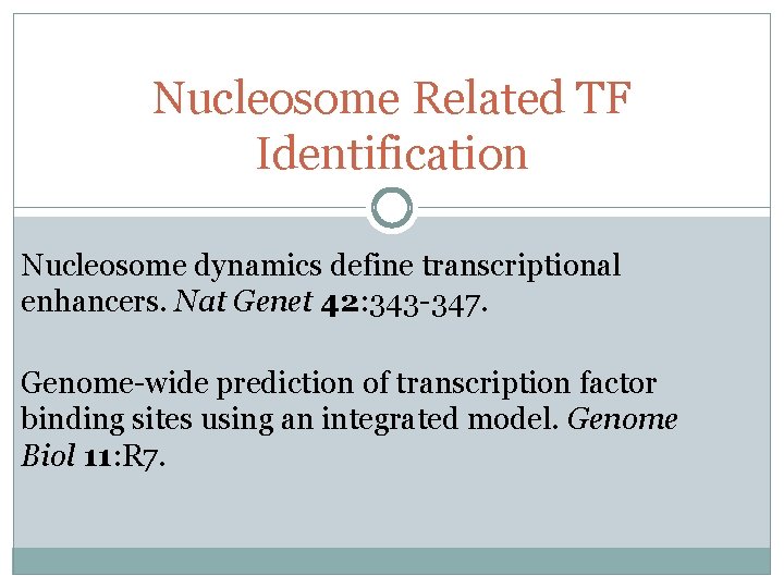 Nucleosome Related TF Identification Nucleosome dynamics define transcriptional enhancers. Nat Genet 42: 343 -347.