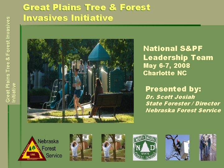 Great Plains Tree & Forest Invasives Initiative National S&PF Leadership Team May 6 -7,