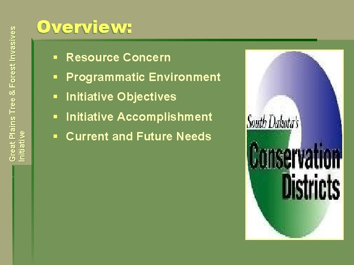 Great Plains Tree & Forest Invasives Initiative Overview: § Resource Concern § Programmatic Environment