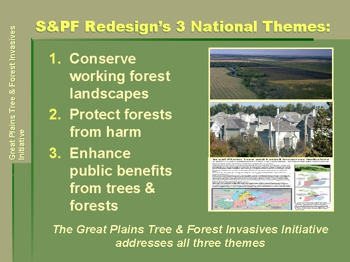 Great Plains Tree & Forest Invasives Initiative S&PF Redesign’s 3 National Themes: 1. Conserve