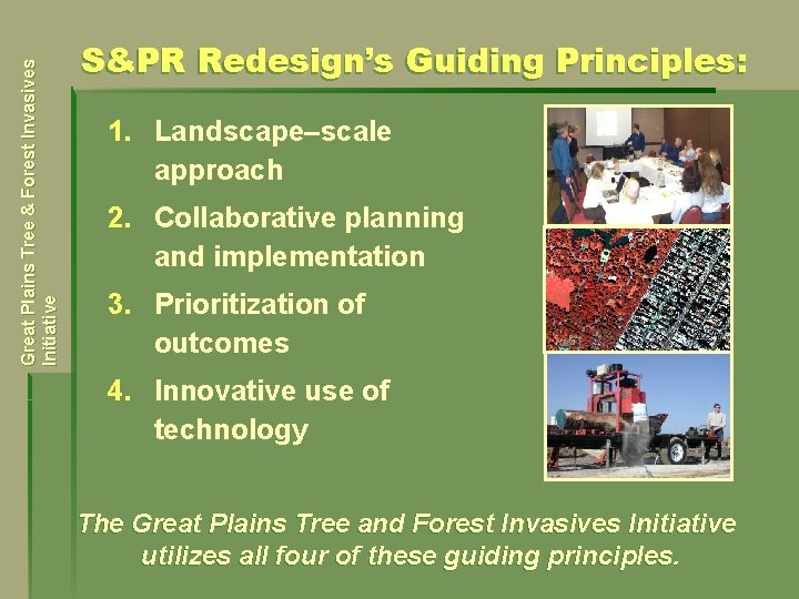 Great Plains Tree & Forest Invasives Initiative S&PR Redesign’s Guiding Principles: 1. Landscape–scale approach