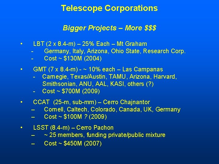 Telescope Corporations Bigger Projects – More $$$ • LBT (2 x 8. 4 -m)