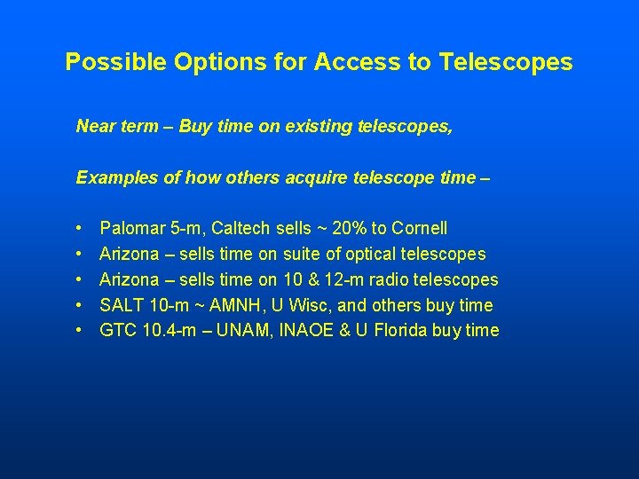 Possible Options for Access to Telescopes Near term – Buy time on existing telescopes,