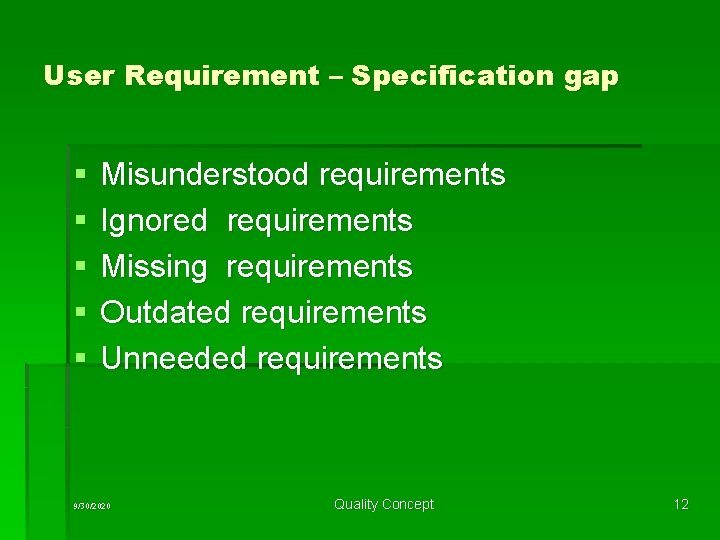 User Requirement – Specification gap § § § Misunderstood requirements Ignored requirements Missing requirements