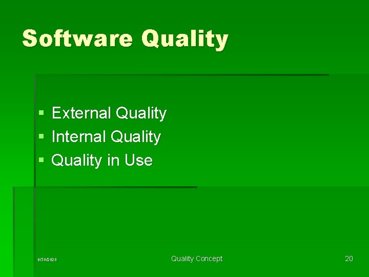 Software Quality § § § External Quality Internal Quality in Use 9/30/2020 Quality Concept