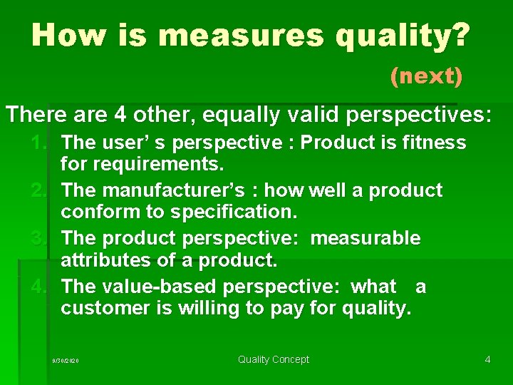 How is measures quality? (next) There are 4 other, equally valid perspectives: 1. The