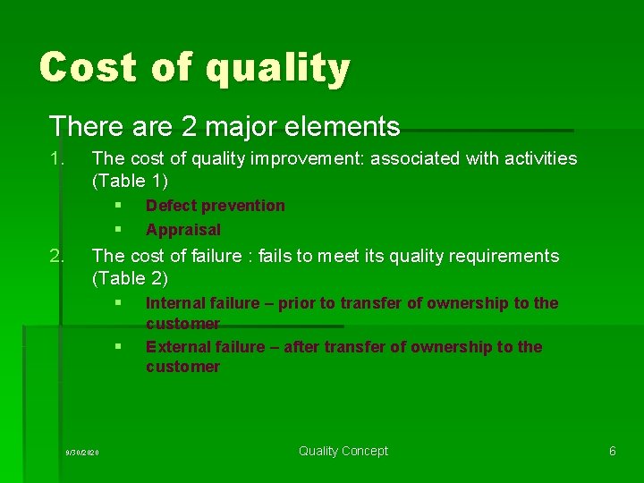 Cost of quality There are 2 major elements 1. The cost of quality improvement: