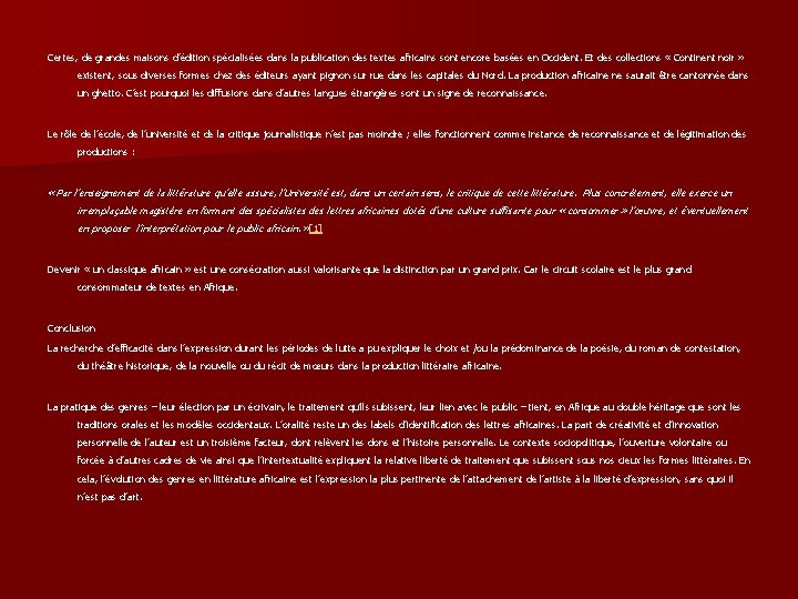 Certes, de grandes maisons d’édition spécialisées dans la publication des textes africains sont encore