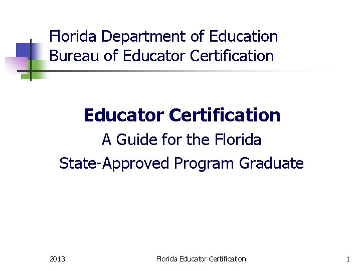 Florida Department of Education Bureau of Educator Certification A Guide for the Florida State-Approved