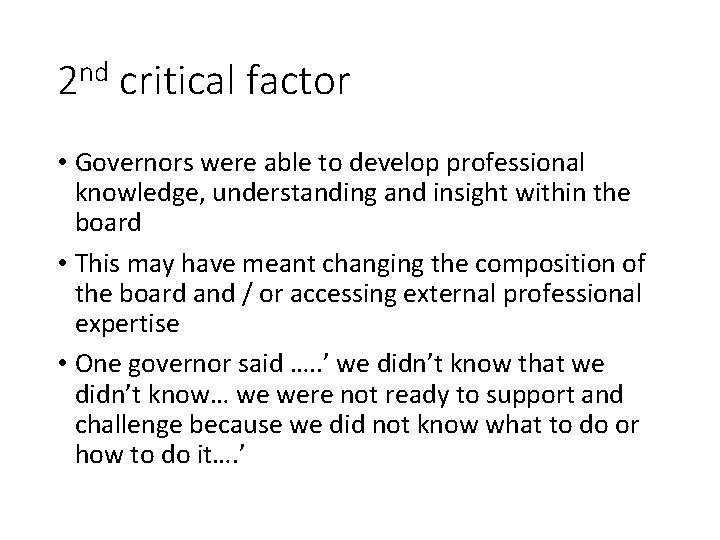 2 nd critical factor • Governors were able to develop professional knowledge, understanding and 2 nd critical factor • Governors were able to develop professional knowledge, understanding and