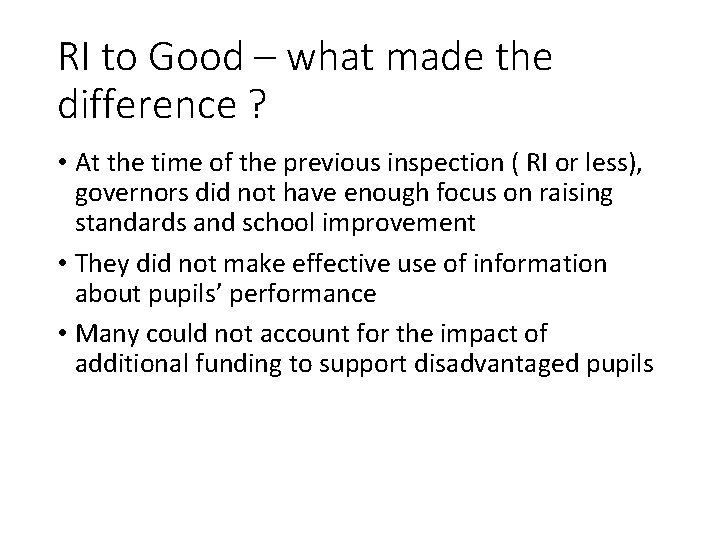 RI to Good – what made the difference ? • At the time of RI to Good – what made the difference ? • At the time of