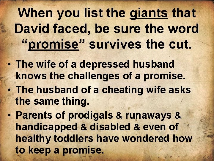 When you list the giants that David faced, be sure the word “promise” survives