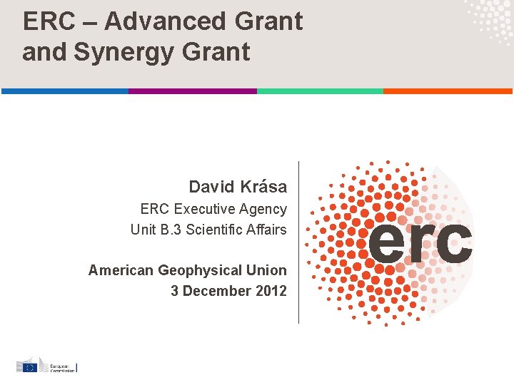ERC – Advanced Grant and Synergy Grant David Krása ERC Executive Agency Unit B.