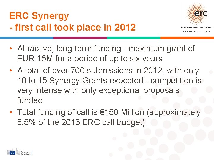 ERC Synergy - first call took place in 2012 Established by the European Commission