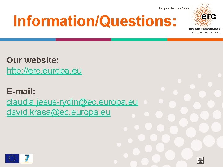 European Research Council Information/Questions: Established by the European Commission Our website: http: //erc. europa.