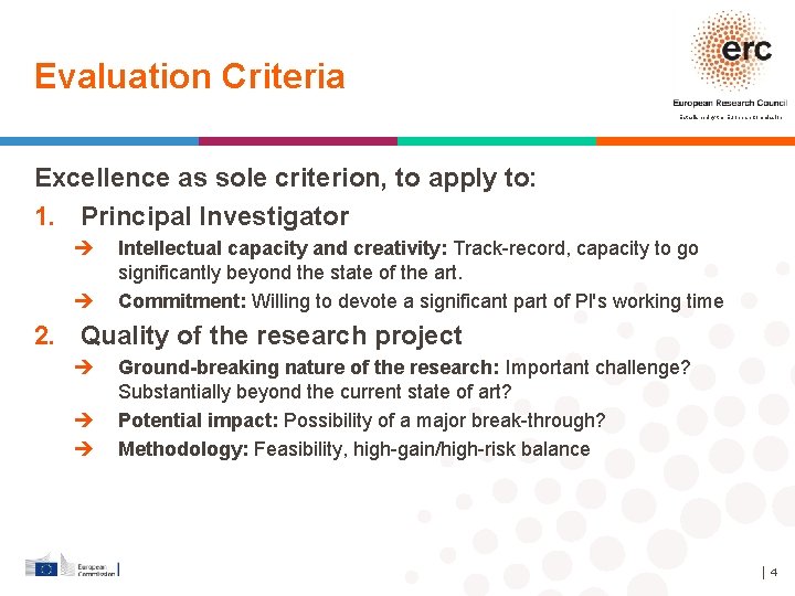 Evaluation Criteria Established by the European Commission Excellence as sole criterion, to apply to: