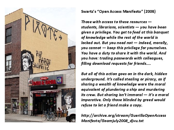 Swartz’s “Open Access Manifesto” (2008) Those with access to these resources — students, librarians,