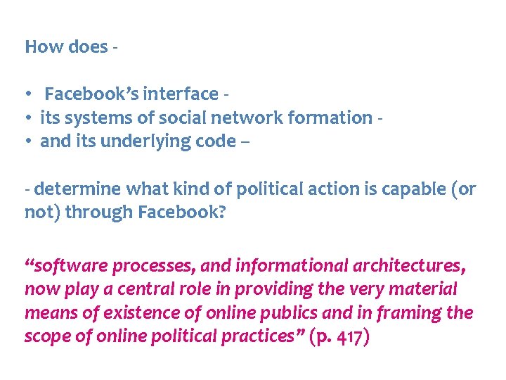 How does - • Facebook’s interface • its systems of social network formation •