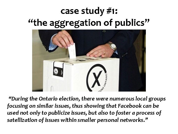 case study #1: “the aggregation of publics” “During the Ontario election, there were numerous