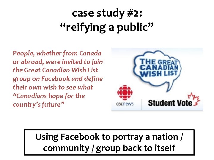 case study #2: “reifying a public” People, whether from Canada or abroad, were invited