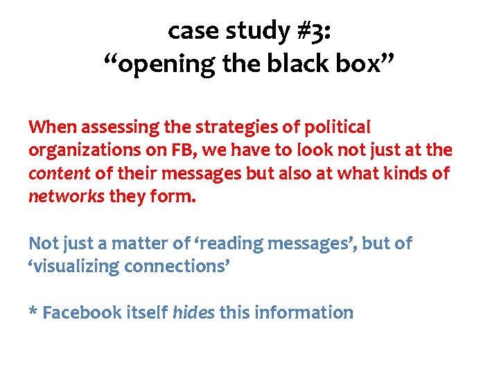 case study #3: “opening the black box” When assessing the strategies of political organizations