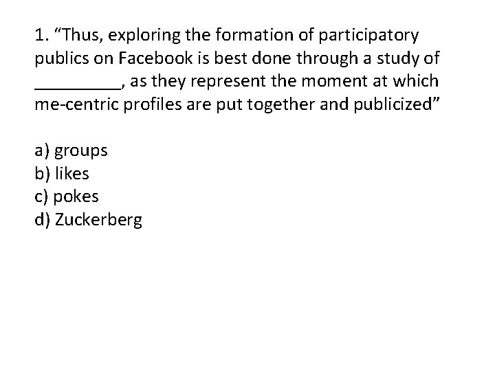 1. “Thus, exploring the formation of participatory publics on Facebook is best done through