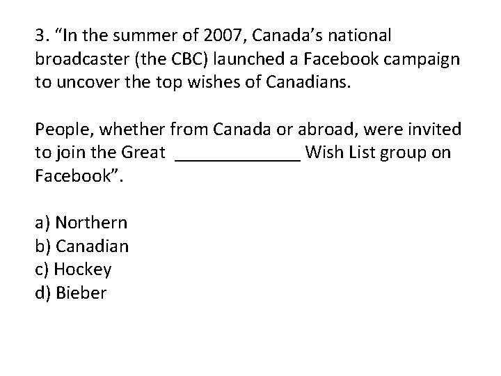 3. “In the summer of 2007, Canada’s national broadcaster (the CBC) launched a Facebook