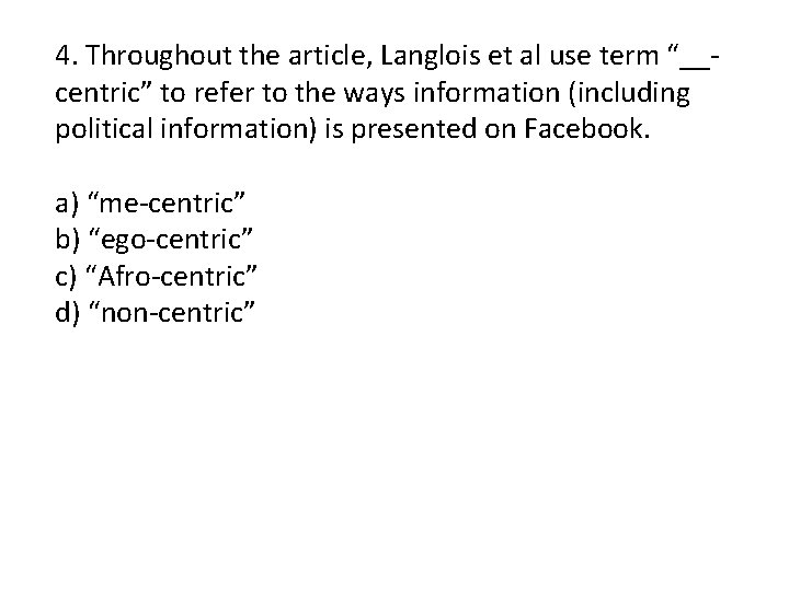 4. Throughout the article, Langlois et al use term “__centric” to refer to the