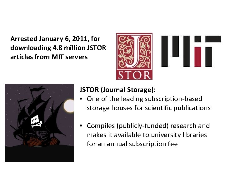 Arrested January 6, 2011, for downloading 4. 8 million JSTOR articles from MIT servers