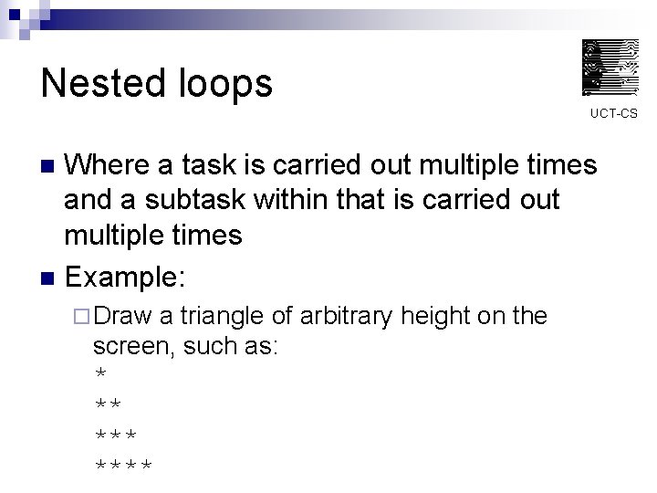 Nested loops UCT-CS Where a task is carried out multiple times and a subtask