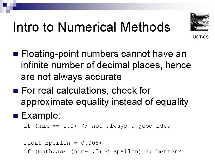 Intro to Numerical Methods UCT-CS Floating-point numbers cannot have an infinite number of decimal
