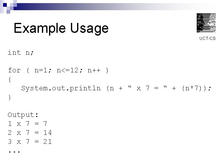 Example Usage UCT-CS int n; for ( n=1; n<=12; n++ ) { System. out.