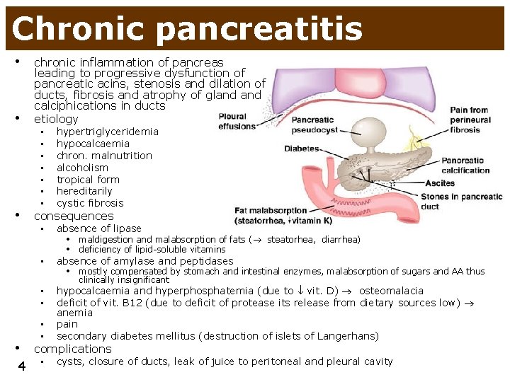 Chronic pancreatitis • • chronic inflammation of pancreas leading to progressive dysfunction of pancreatic