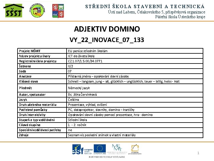 STŘEDNÍ ŠKOLA STAVEBNÍ A TECHNICKÁ Ústí nad Labem, Čelakovského 5, příspěvková organizace Páteřní škola