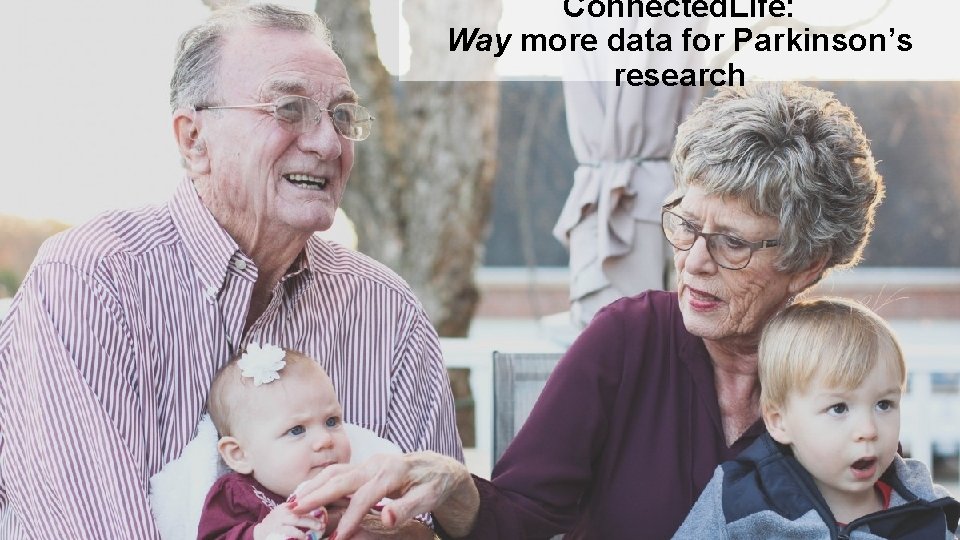 Connected. Life: Way more data for Parkinson’s research 