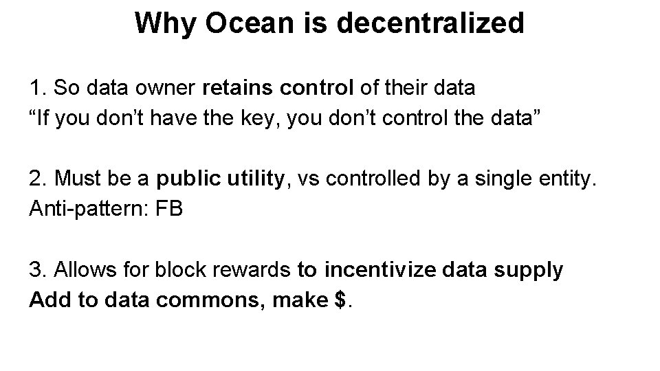 Why Ocean is decentralized 1. So data owner retains control of their data “If