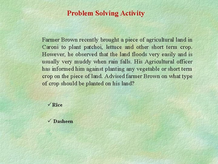 Problem Solving Activity Farmer Brown recently brought a piece of agricultural land in Caroni