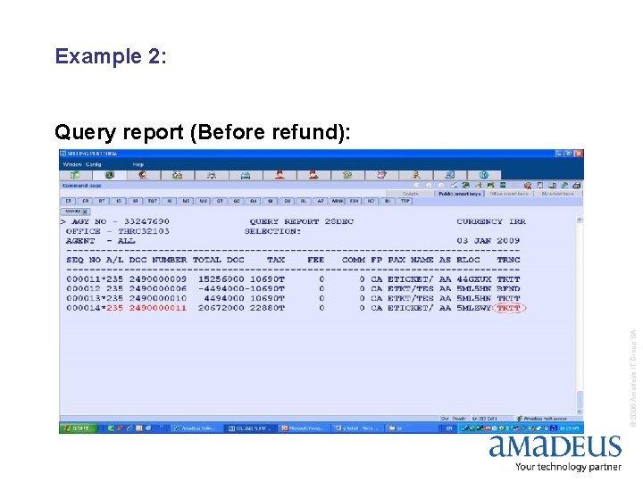 Example 2: © 2006 Amadeus IT Group SA Query report (Before refund): 