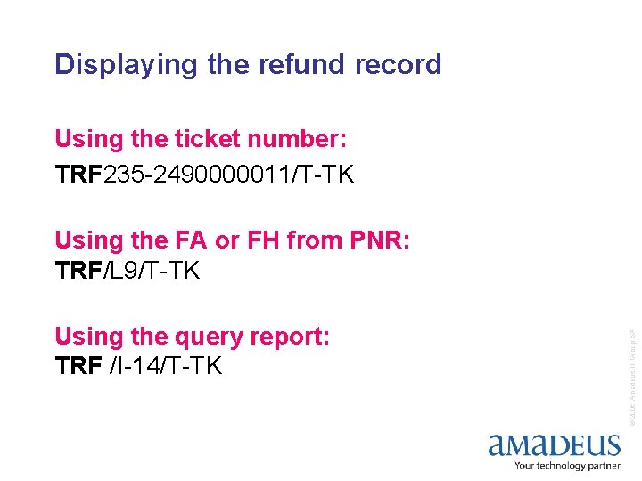 Displaying the refund record Using the ticket number: TRF 235 -2490000011/T-TK Using the query