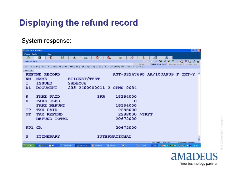 Displaying the refund record © 2006 Amadeus IT Group SA System response: 