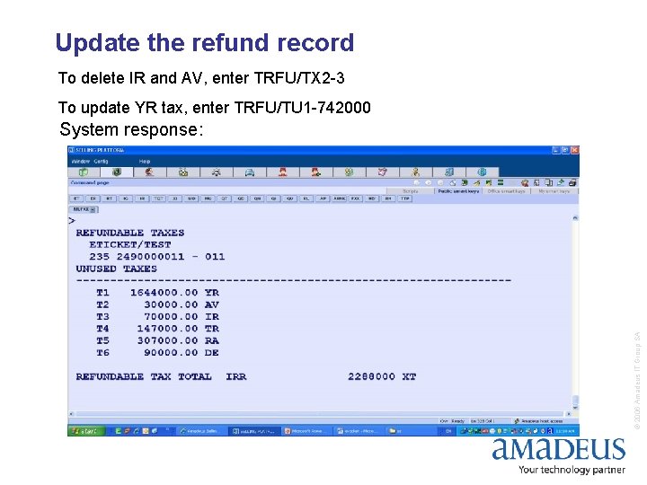 Update the refund record To delete IR and AV, enter TRFU/TX 2 -3 To